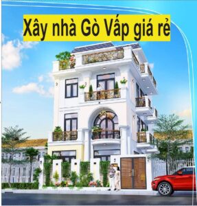 Báo Giá Xây Nhà Giá Rẻ ở Quận Gò Vấp